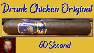 60 SECOND CIGAR REVIEW - Drunk Chicken Original - Should I Smoke This
