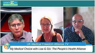 UK Medical Freedom Alliance: Broadcast #25 - My Medical Choice with The People’s Health Alliance