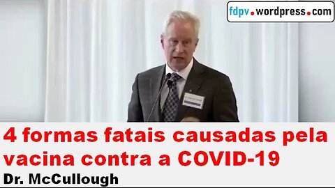 4 formas fatais causadas pela vacina contra a covid-19 - Dr. McCullough