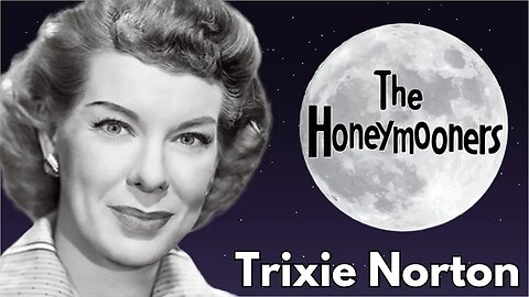 Trixie Norton (Joyce Randolph) from The Honeymooners