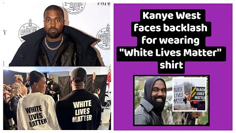 Kanye West faces backlash for wearing "White Lives Matter" shirt