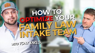 How to Optimize a Family Law Intake Team with Tony Karls