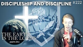 Episode 222: Discussion Topic – Discipleship and Discipline