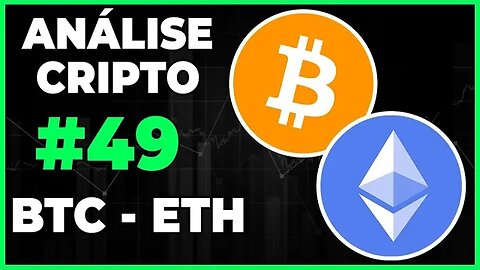 ANÁLISE CRIPTO #49 - BTC BITCOIN E ETH ETHEREUM - CADÊ A CORREÇÃO?