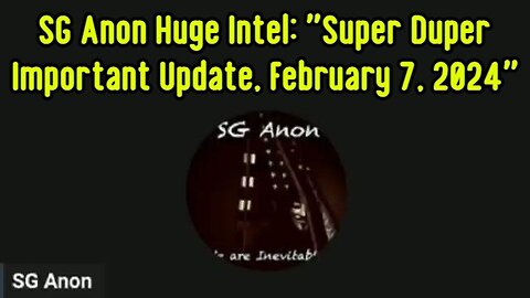 2/10/24 - SG Anon Huge Intel: "Super Duper Important Update..