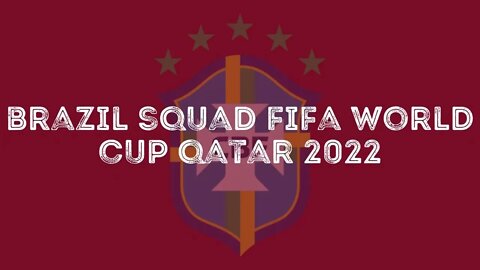 BRAZIL Official Squad FIFA World Cup Qatar 2022 | Brazil World Cup Squad Qatar 2022