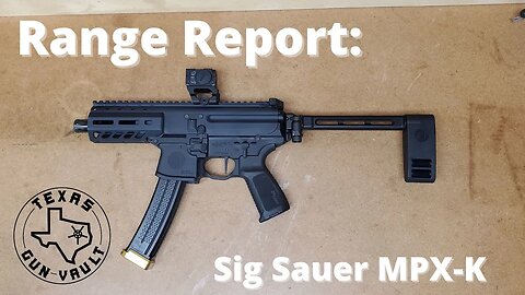 Range Report: Sig Sauer MPX K (9mm pistol version)
