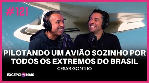 Cesar Gontijo - Pilotando um avião sozinho por todos os extremos do Brasil