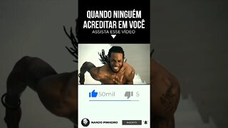 QUANDO NINGUÉM MAIS ACREDITA EM VOCÊ (ASSISTA ISSO) #shorts