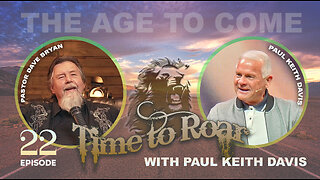 Time To Roar #22 - The Age to come with Paul Keith Davis