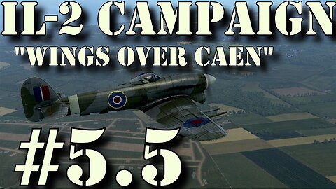 IL-2 ☺ Wings over Caen ☺ Ep5.5 "Train Hunt" [1440p]