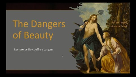 Rev. Jeff Langan: Lecture on The Dangers of Beauty