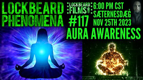 LOCKBEARD PHENOMENA #117. Aura Awareness