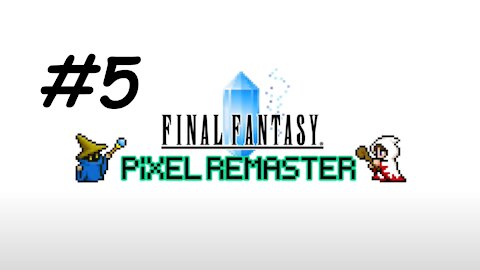 [Blind] Let's Play Final Fantasy 1 Pixel Remaster - Part 5