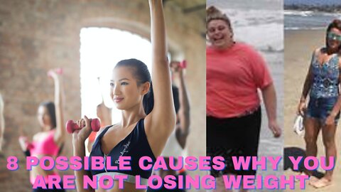 8 Possible Causes Why You Are Not Losing Weight