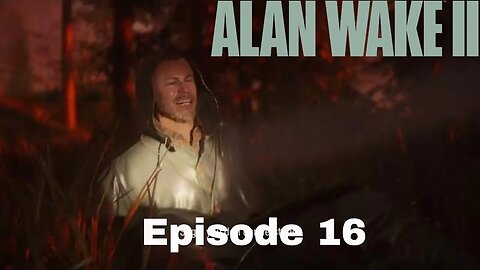 Alan Wake 2 Episode 16 No Chance