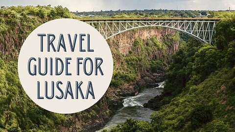 Discovering Lusaka: The Heartbeat of Zambia - A Travel Guide Video