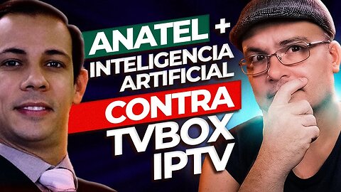 ANATEL vai usar INTELIGÊNCIA ARTIFICIAL para bloquear a venda de TV BOX IPTV no Brasil