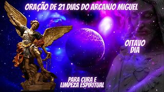 Oração de 21 Dias do Arcanjo Miguel - Para Cura e limpeza espiritual - Oitavo Dia . #oração