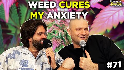 WEED CURES My Anxiety - It was a Bonne Nuit #71