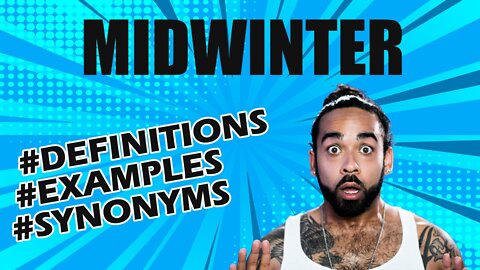 Definition and meaning of the word "midwinter"