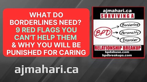 What Do Borderlines Need? 🚩9 Red Flags 🚩You Can't Help Them & Why You Will Be Punished For Caring