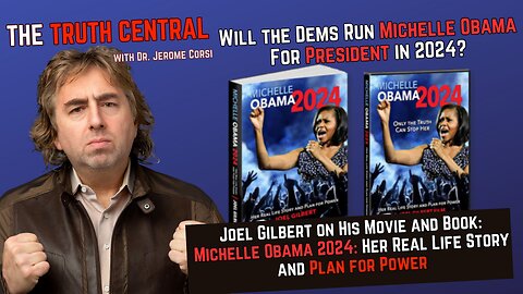 Will the Dems Push Michelle Obama as their 2024 Prez Nominee? Joel Gilbert joins Dr. Jerome Corsi
