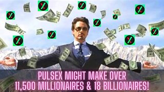 PulseX Might Make Over 11,500 Millionaires & 18 Billionaires! Bring On 1 Cent Pulse (PLSX)!