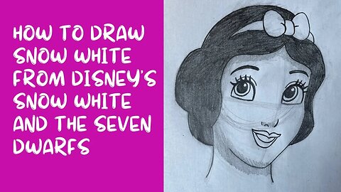 How to Draw Snow White from Disney’s Snow White and the Seven Dwarfs