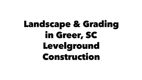 Grading and Landscape in Greer