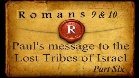 The Last Days Pt 178 - Lost Tribes of Israel - A Look At Romans Pt 6