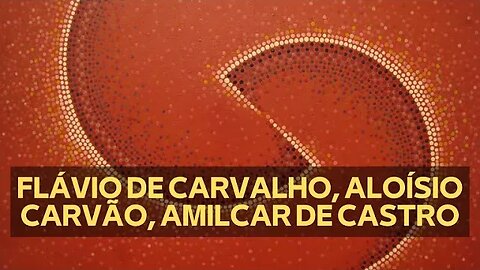 FLÁVIO DE CARVALHO, ALOÍSIO CARVÃO E AMILCAR DE CASTRO