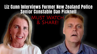 Must Watch & Share: Liz Gunn Interviews Former New Zealand Police Senior Constable Dan Picknell