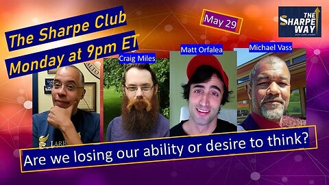 The Sharpe Club: Are we losing our ability or desire to think? LIVE Panel talk!