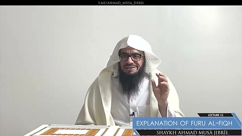 Class 11 - Explanation of Furū' Al-Fiqh - Shaykh Ahmad Jibril