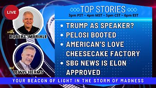 TRUMP AS SPEAKER? | PELOSI BOOTED | AMERICAN'S LOVE CHEESECAKE FACTORY | SBG NEWS, ELON APPROVED