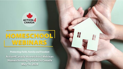 Action4Canada Homeschool Webinar: Homeschooling Updates in Canada – May 14, 2024
