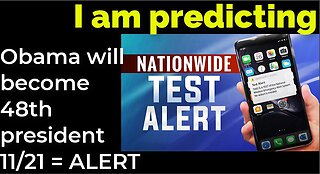 I am predicting: Obama will become 48th president on Nov 21 = FEMA NATIONAL ALERT PROPHECY