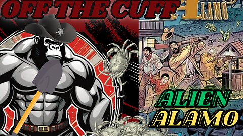 Off the Cuff: Alien Alamo