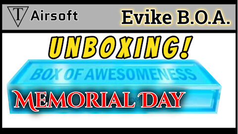 Airsoft Unboxing Evike Box of Awesomeness Memorial Day