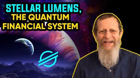 Stellar Lumens, Light, Love, and the Quantum Financial System.