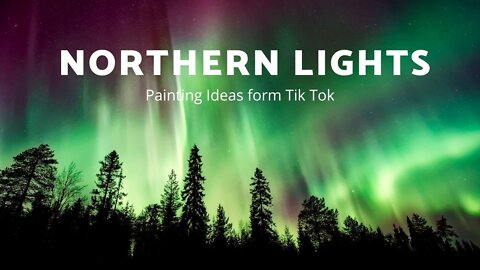 Painting the Northern Lights - Favs from TikTok