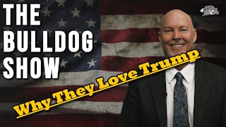 Why They Love Trump | The Bulldog Show