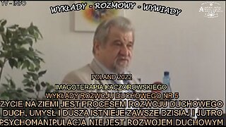 ŻYCIE NA ZIEMI JEST PROCESEM ROZWOJU DUCHOWEGO DUCH,UMYSŁ I DUSZA ISTNIEJE ZAWSZE DZISIAJ I JUTRO,PSYCHOMANIPULACJA NIE JEST ROZWOJEM DUCHOWYM/IMAGOTERAPIA KACZOROWSKIEGO TV INFO 2022