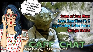 CAF CHAT || Pt. 2 Exar Kun, Lightsabers, the Force and more! Let's Talk!