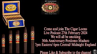 Cigar Loons Live Podcast 30th Anniversay Perdomo Maduro