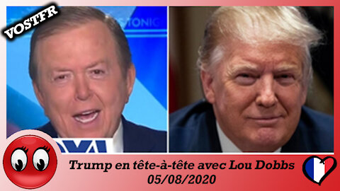 (VOSTFR ) Trump en tête-à-tête avec Lou Dobbs. le 05/08/2020.