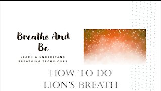 Learn and Understand Breathing Technique: Lion's Breath