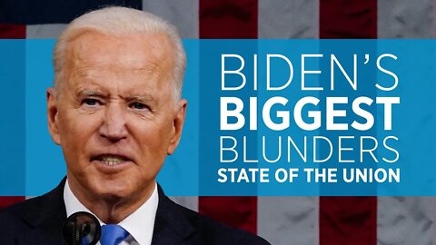 Biden’s 6 Biggest Blunders: State of the Union 2022