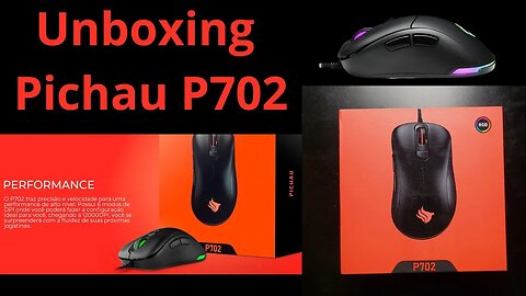 Unboxing e Primeiras Impressões do Mouse Pichau P702